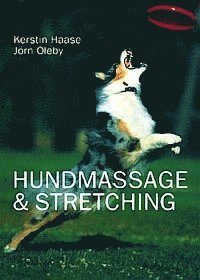 Kerstin Haase, Jörn Oleby - Hundmassage och stretching, Inbunden