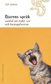 Per Jensen - Djurens språk : samtal om makt, sex och barnuppfostran, Inbunden