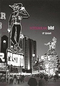 Ulf Sjöstedt - Fotoskolan: BILD, Inbunden