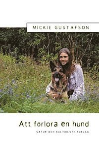 Mickie Gustafson - Att förlora en hund, Inbunden
