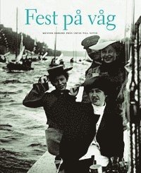 I Nilsson - Fest på våg : menyer ombord från urtid till nutid, Inbunden