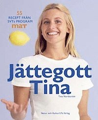 Jättegott Tina : 55 recept från SVTs program Mat