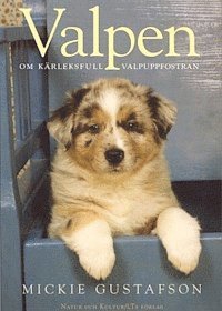 Mickie Gustafson - Valpen : Om kärleksfull valpuppfostran, Häftad