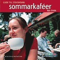 Mia Öhrn - Guide till Stockholms sommarkaféer, Inbunden