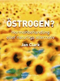 Östrogen? : hormonbehandling eller naturliga alternativ