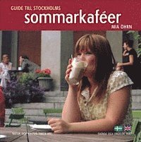 Mia Öhrn - Guide till Stockholms sommarkaféer, Inbunden
