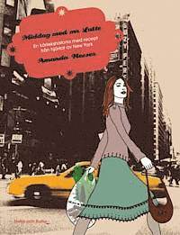 Amanda Hesser - Middag med mr Latte : en kärlekshistoria med recept från hjärtat av New York, Inbunden