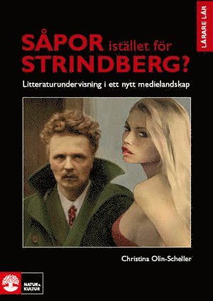 Såpor istället för Strindberg? : litteraturundervisning i ett nytt medielandskap 1