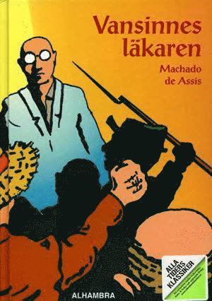 Joaquim Maria Machado de Assis - Alla Ti Kl/Vansinnesläkaren, Inbunden