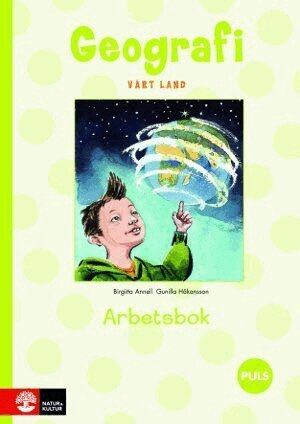 Birgitta Annell, Gunilla Håkansson - PULS Geografi 1-3 Vårt land Arbetsbok, Häftad