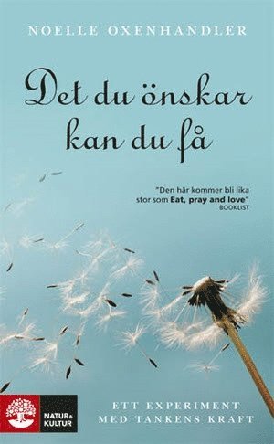 Noelle Oxenhandler - Det du önskar kan du få : ett experiment med tankens kraft, Pocket