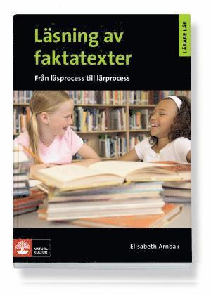 Elisabeth Arnbak - Lärare Lär/Läsning av faktatexter - från läsprocess till lärprocess, Häftad