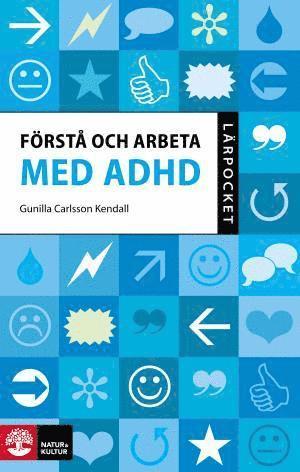 Gunilla Carlsson Kendall - Förstå och arbeta med ADHD, Häftad