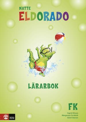 Ingrid Olsson, Margareta Forsbäck, Görel Sterner - Eldorado, matte FK Lärarbok, andra upplagan, Häftad