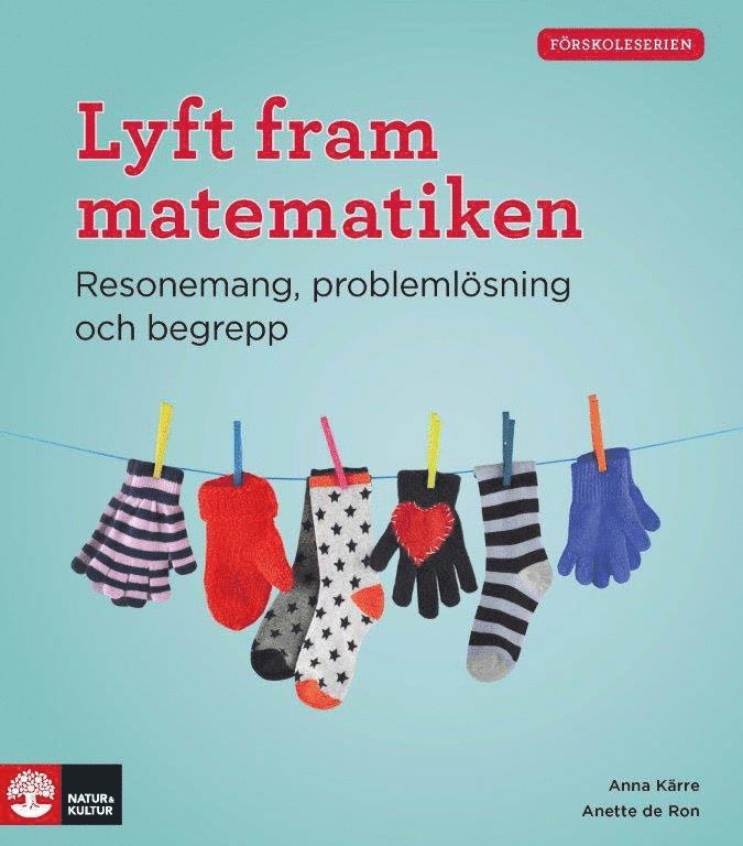 Anette de Ron, Anna Kärre - Lyft fram matematiken : resonemang, problemlösning och begrepp, Häftad