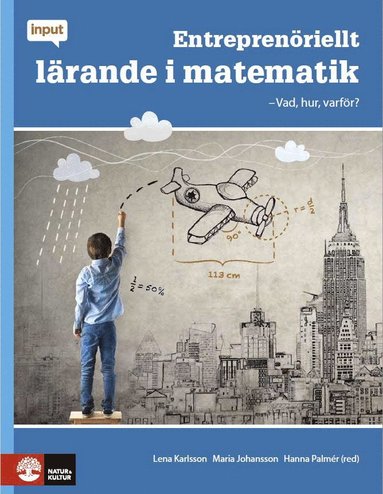 bokomslag Entreprenöriellt lärande i matematik : vad, hur, varför?