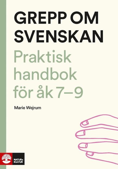 bokomslag Grepp om svenskan : Praktisk handbok för åk 7-9