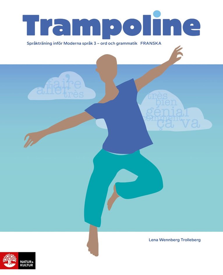 Trampoline franska : Språkträning inför Moderna språk 3 - ord och grammatik 1