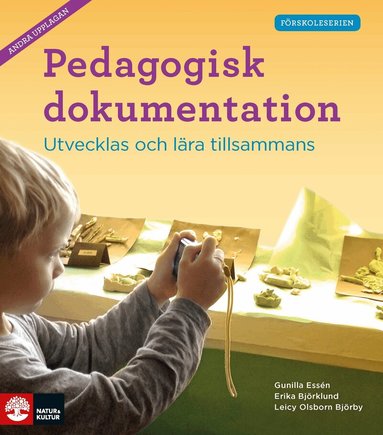 Gunilla Essén, Erika Björklund, Leicy Olsborn Björby - Pedagogisk dokumentation : utvecklas och lära tillsammans, Häftad