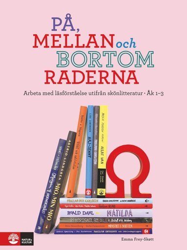 bokomslag På, mellan och bortom raderna åk 1-3 : Arbeta med läsförståelse utifrån skönlitteratur