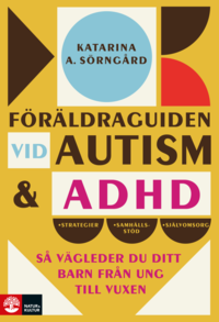 bokomslag Föräldraguiden vid autism och adhd : så vägleder du ditt barn från ung till