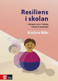 bokomslag Resiliens i skolan : främja och träna välbefinnande