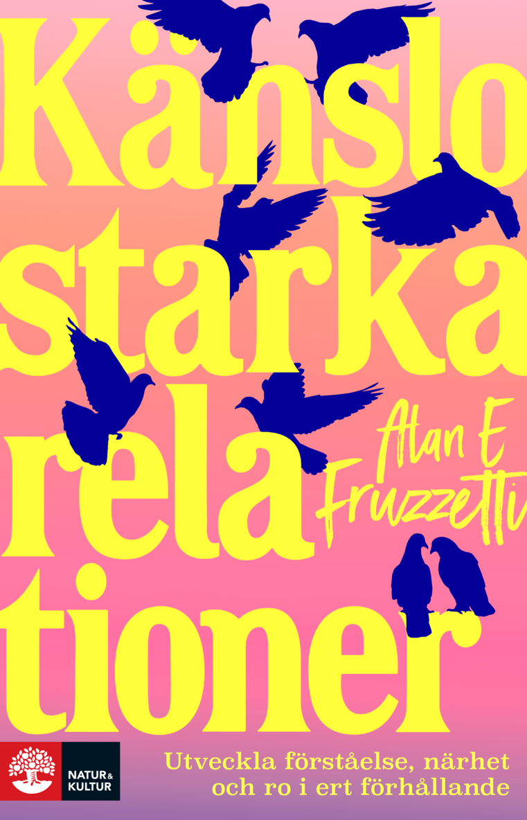 Alan E. Fruzzetti - Känslostarka relationer : utveckla förståelse, närhet och ro i ert förhållande, Häftad