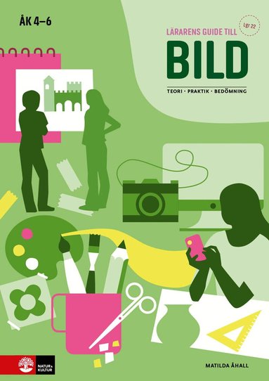 Matilda Åhall - Lärarens guide till Bild åk 4 - 6, andra upplagan : Teori Praktik Bedömning, Häftad