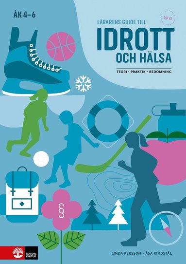 Linda Persson, Åsa Rindstål - Lärarens guide till Idrott och hälsa åk 4-6, andra upplagan : Teori Praktik Bedömning, Häftad