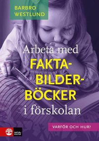 bokomslag Arbeta med faktabilderböcker i förskolan : varför och hur?
