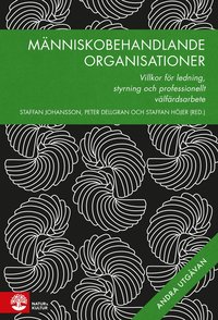 bokomslag Människobehandlande organisationer : villkor för ledning, styrning och professionellt välfärdsarbete