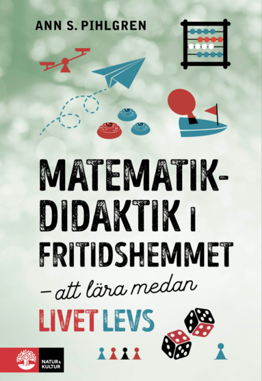 bokomslag Matematikdidaktik i fritidshemmet : att lära medan livet levs