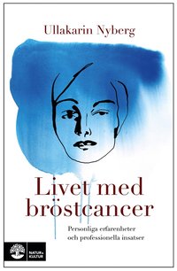 bokomslag Livet med bröstcancer : personliga erfarenheter och professionella insatser