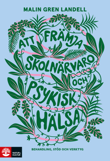 bokomslag Att främja skolnärvaro och psykisk hälsa : Behandling, stöd och verktyg