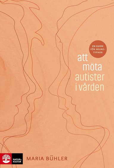 Maria Bühler - Att möta autister i vården : en guide för neurotypiker, Häftad