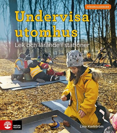Lina Karlström - Undervisa utomhus : lek och lärande i stationer, Häftad