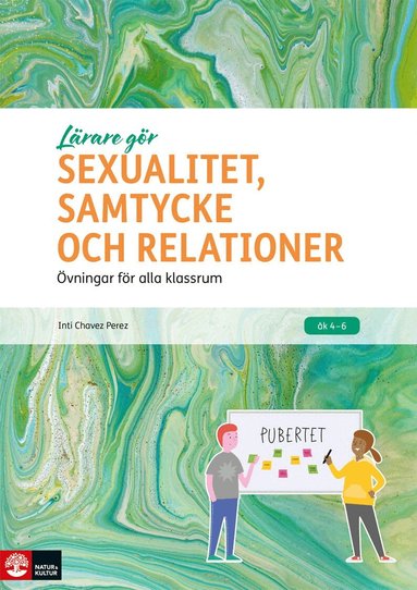 Inti Chavez Perez - Lärare Gör Sexualitet, samtycke och relationer : Övningar för alla klassrum, Häftad