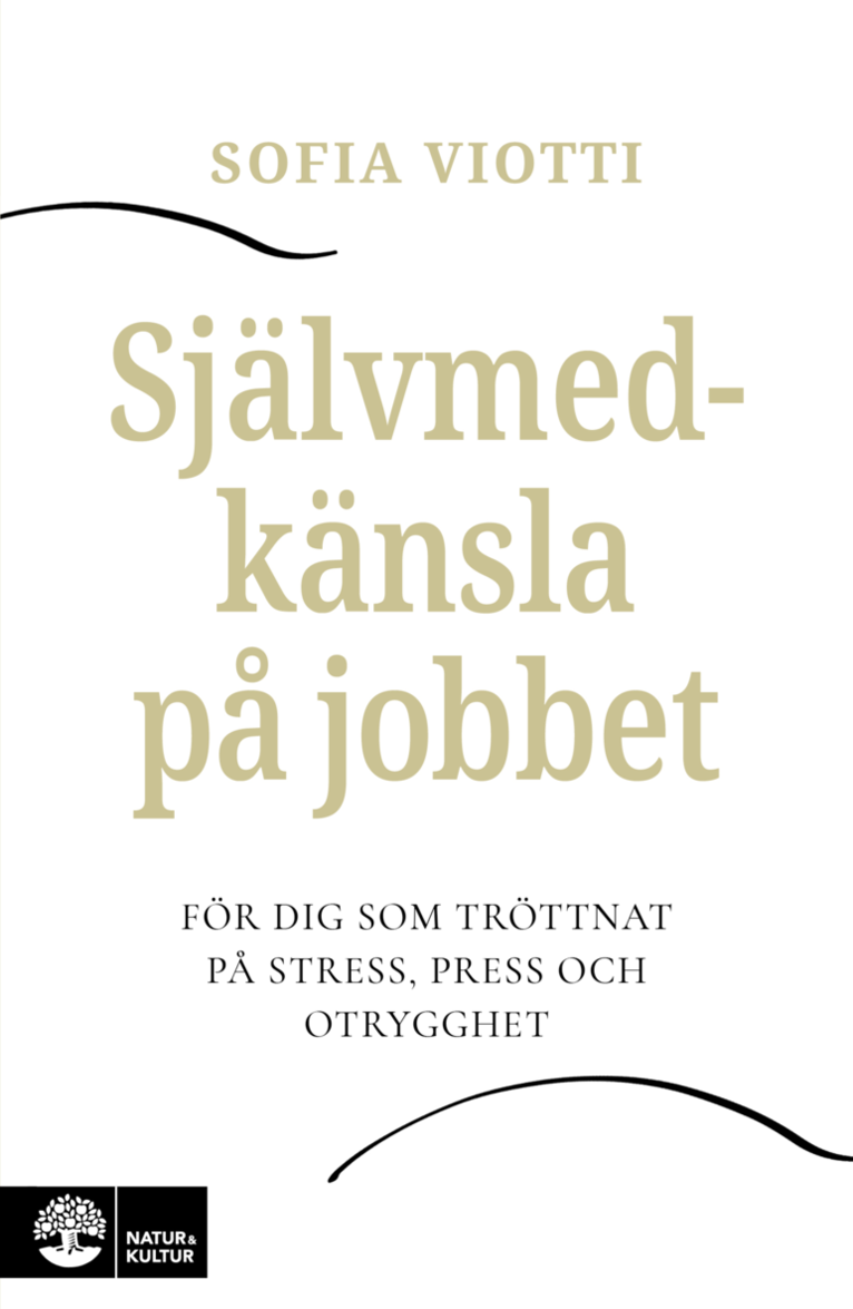 Självmedkänsla på jobbet : för dig som tröttnat på stress, press och otrygghet 1