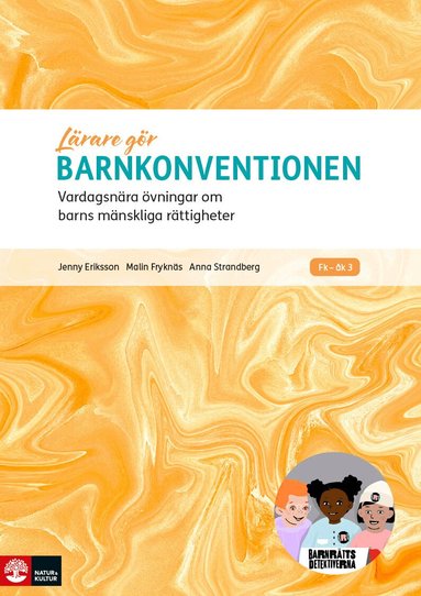 Jenny Eriksson, Malin Fryknäs, Anna Strandberg - Lärare Gör Barnkonventionen : Vardagsnära övningar om barns mänskliga rättigheter, Häftad