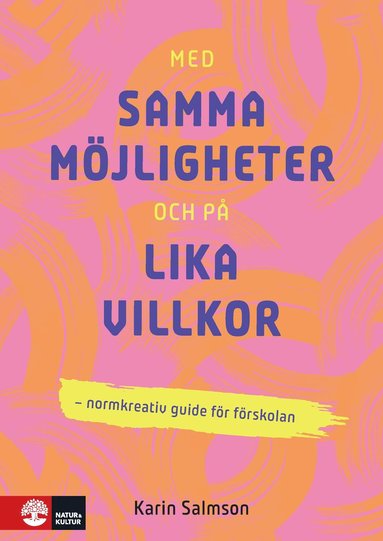 bokomslag Med samma möjligheter och på lika villkor : Normkreativ guide för förskolan