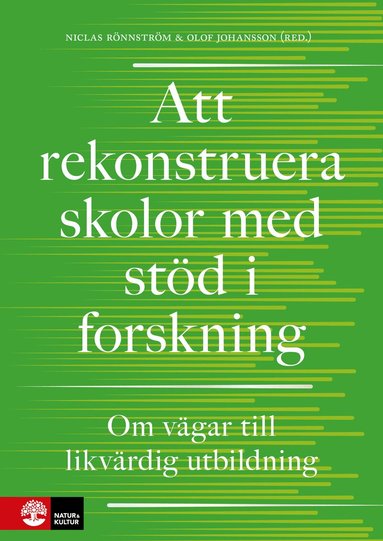 Niclas Rönnström, Olof Johansson - Att rekonstruera skolor med stöd i forskning : om vägar till likvärdig utbildning, Inbunden
