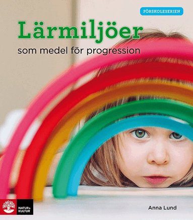 Anna Lund - Lärmiljöer som medel för progression, Häftad