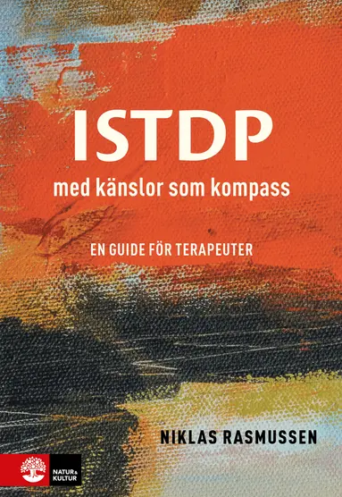 Niklas Rasmussen - ISTDP : med känslor som kompass - en guide för terapeuter, Inbunden