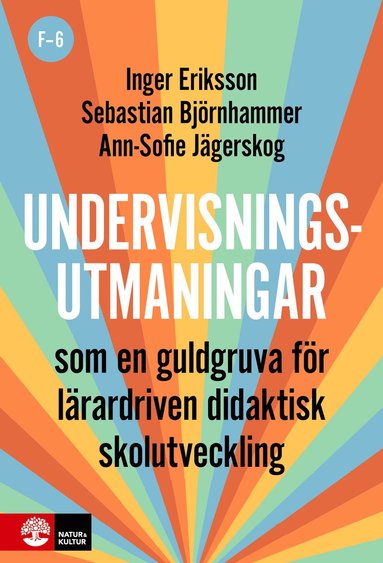 bokomslag Undervisningsutmaningar F-6 : Som en guldgruva för lärardriven didaktisk skolutveckling