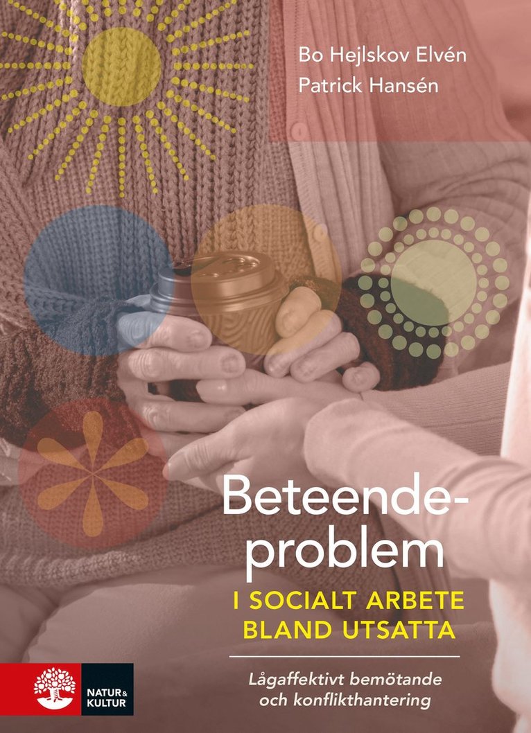 Bo Hejlskov Elvén, Patrick Hansén - Beteendeproblem i socialt arbete bland utsatta : lågaffektivt bemötande och konflikthantering, Häftad