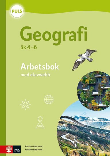 Mirja Johannesson, Ulf Nilsson - PULS Geografi 4-6 Arbetsbok med elevwebb, fjärde upplagan, Häftad