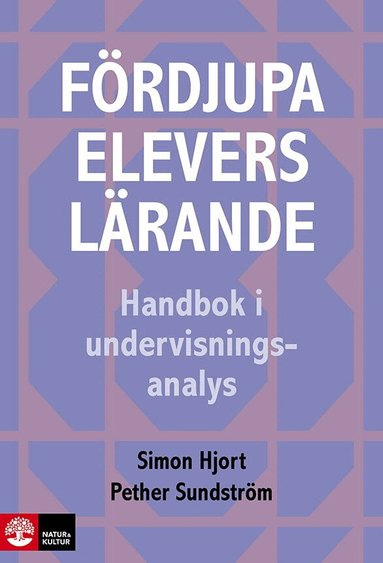 Simon Hjort, Pether Sundström - Fördjupa elevers lärande : Handbok i undervisningsanalys, Häftad