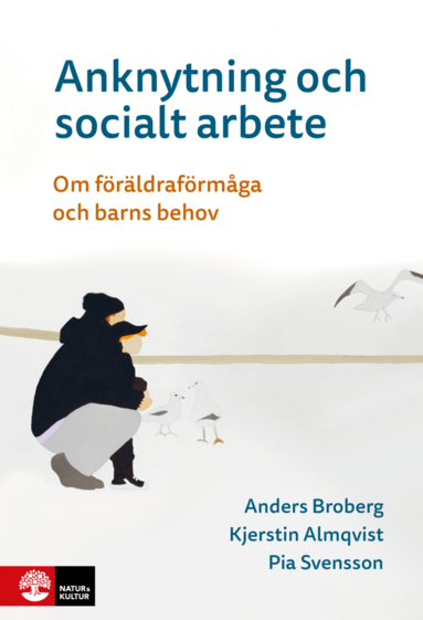 bokomslag Anknytning och socialt arbete : Om föräldraförmåga och barns behov