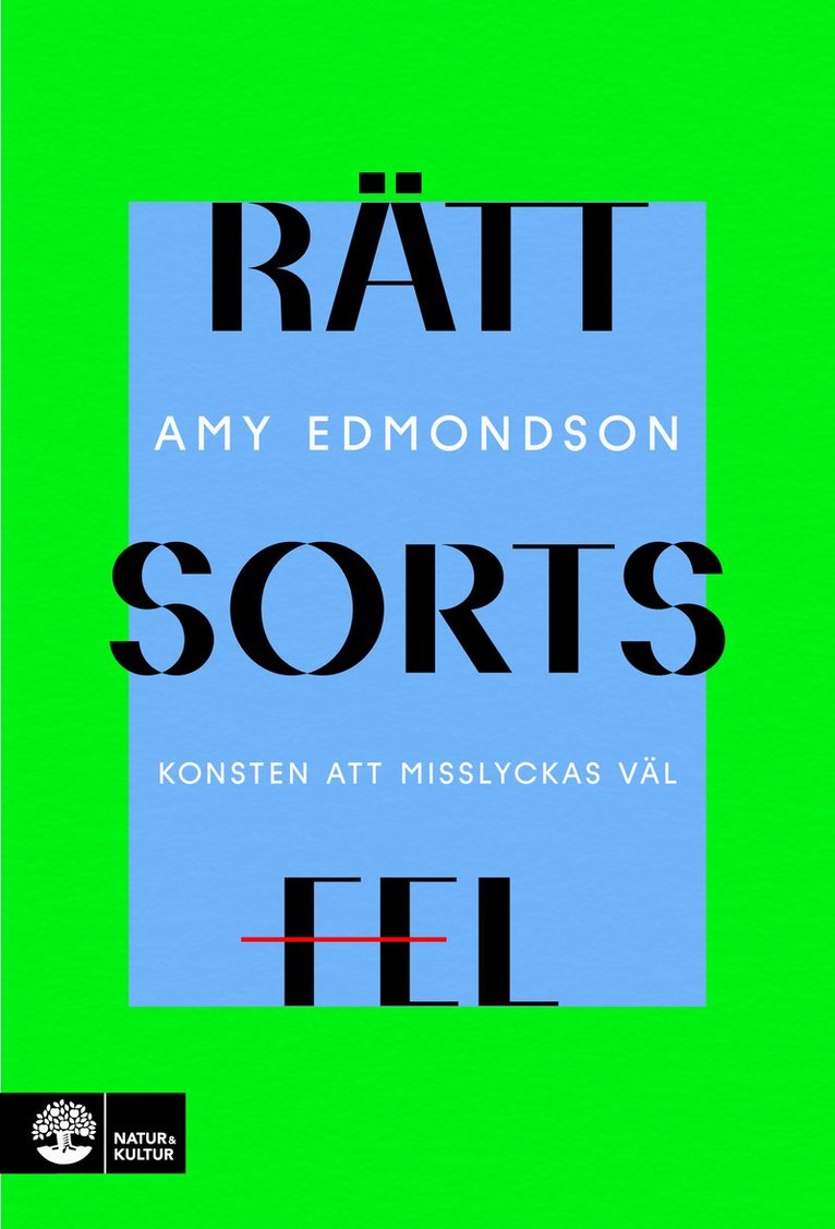 Amy Edmondson - Rätt sorts fel : konsten att misslyckas väl, Inbunden