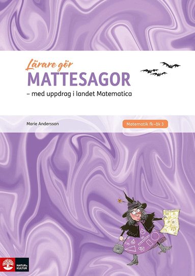 Marie Andersson - Lärare Gör Mattesagor : med elevuppdrag i landet Matematica, Inbunden